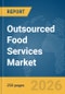 Outsourced Food Services Market Report 2026 - Product Image