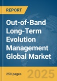 Out-of-Band Long-Term Evolution (LTE) Management Global Market Report 2025- Product Image