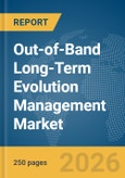 Out-of-Band Long-Term Evolution (LTE) Management Market Report 2026- Product Image
