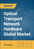 Optical Transport Network (OTN) Hardware Global Market Report 2025- Product Image