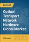 Optical Transport Network (OTN) Hardware Global Market Report 2025 - Product Thumbnail Image