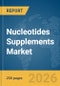 Nucleotides Supplements Market Report 2026 - Product Thumbnail Image