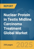 Nuclear Protein in Testis Midline Carcinoma Treatment Global Market Report 2025- Product Image