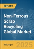 Non-Ferrous Scrap Recycling Global Market Report 2025- Product Image