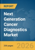 Next Generation Cancer Diagnostics Market Report 2026- Product Image