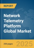 Network Telemetry Platform Global Market Report 2025- Product Image
