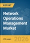 Network Operations Management Market Report 2026 - Product Thumbnail Image