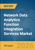Network Data Analytics Function (NWDAF) Integration Services Market Report 2026- Product Image