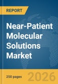 Near-Patient Molecular Solutions Market Report 2026- Product Image