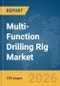 Multi-Function Drilling Rig Market Report 2026 - Product Image