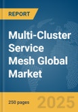 Multi-Cluster Service Mesh Global Market Report 2025- Product Image