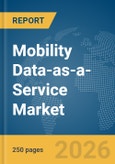 Mobility Data-as-a-Service Market Report 2026- Product Image
