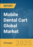 Mobile Dental Cart Global Market Report 2025- Product Image