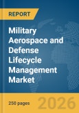 Military Aerospace and Defense Lifecycle Management Market Report 2026- Product Image