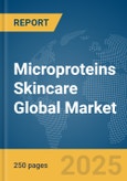 Microproteins Skincare Global Market Report 2025- Product Image