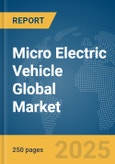 Micro Electric Vehicle Global Market Report 2025- Product Image