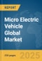 Micro Electric Vehicle Global Market Report 2025 - Product Thumbnail Image