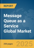 Message Queue as a Service Global Market Report 2025- Product Image