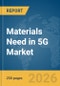 Materials Need in 5G Market Report 2026 - Product Thumbnail Image
