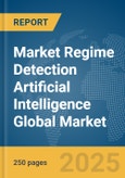 Market Regime Detection Artificial Intelligence (AI) Global Market Report 2025- Product Image
