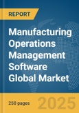 Manufacturing Operations Management Software Global Market Report 2025- Product Image