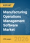 Manufacturing Operations Management Software Market Report 2026 - Product Image