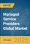 Managed Service Providers Global Market Report 2025 - Product Thumbnail Image