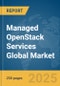 Managed OpenStack Services Global Market Report 2025 - Product Thumbnail Image