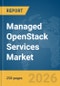 Managed OpenStack Services Market Report 2026 - Product Image