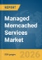 Managed Memcached Services Market Report 2026 - Product Thumbnail Image