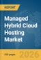 Managed Hybrid Cloud Hosting Market Report 2026 - Product Thumbnail Image