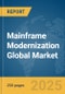 Mainframe Modernization Global Market Report 2025 - Product Image