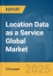 Location Data as a Service Global Market Report 2025 - Product Thumbnail Image