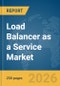 Load Balancer as a Service Market Report 2026 - Product Image