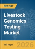 Livestock Genomics Testing Market Report 2026- Product Image