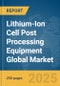 Lithium-Ion Cell Post Processing Equipment Global Market Report 2025 - Product Thumbnail Image