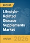 Lifestyle-Related Disease Supplements Market Report 2026 - Product Thumbnail Image