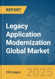 Legacy Application Modernization Global Market Report 2025- Product Image