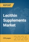 Lecithin Supplements Market Report 2026 - Product Thumbnail Image