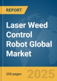 Laser Weed Control Robot Global Market Report 2025- Product Image