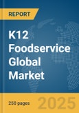 K12 Foodservice Global Market Report 2025- Product Image