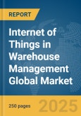 Internet of Things (IoT) in Warehouse Management Global Market Report 2025- Product Image