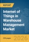 Internet of Things (IoT) in Warehouse Management Market Report 2026 - Product Thumbnail Image