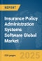 Insurance Policy Administration Systems Software Global Market Report 2025 - Product Image
