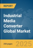 Industrial Media Converter Global Market Report 2025- Product Image