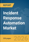 Incident Response Automation Market Report 2026- Product Image