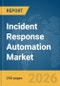 Incident Response Automation Market Report 2026 - Product Image