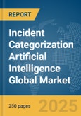 Incident Categorization Artificial Intelligence (AI) Global Market Report 2025- Product Image