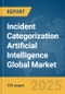 Incident Categorization Artificial Intelligence (AI) Global Market Report 2025 - Product Thumbnail Image