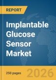 Implantable Glucose Sensor Market Report 2026- Product Image
